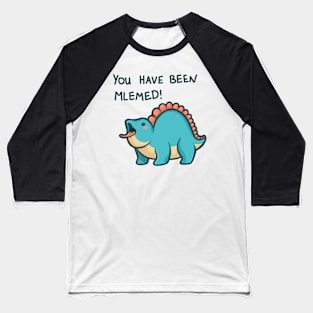 You have been mlemed! dinosaur Baseball T-Shirt